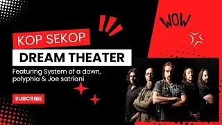 KOP SEKOP - DREAM THEATER FT SYSTEM OF A DOWN, POLYPHIA & JOE SATRIANI COVER ( live parodi )