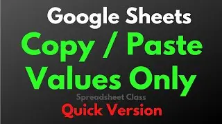 Copy and paste values only in Google Sheets (Quick version)