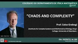 CHAOS AND COMPLEXITY (Prof. Celso Grebogi)