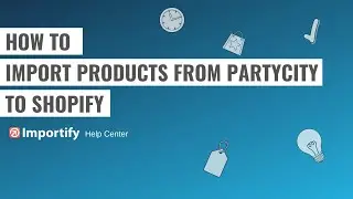 How to import products from Partycity to Shopify using Importify