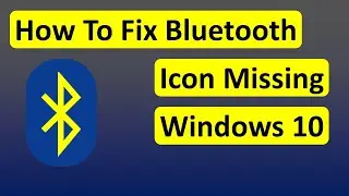 How To Fix Bluetooth Icon Missing Windows 10