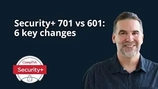 6 Security+ changes: SY0-701 vs SY0-601