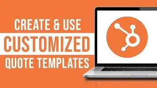 How To Create And Use Customized Quote Templates In Hubspot