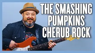 The Smashing Pumpkins Cherub Rock Guitar Lesson + Tutorial