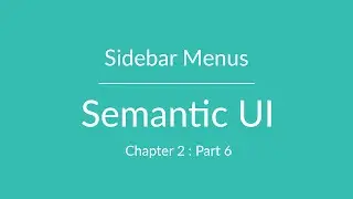 Semantic UI - Sidebar Menu - Chapter 2 Part 6