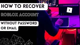 How to recover Roblox account without password or email