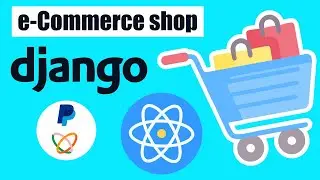 Django and React Ecommerce Web App - Build and Deploy E-commerce site with Django and React