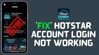 How to Fix Hotstar Account Login Not Working 2024?