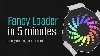 Sunday CSS #9: Fancy Loader in 5 minutes