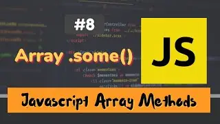 #8: Array .some() Method | JavaScript Array Methods