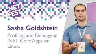 Profiling and Debugging .NET Core Apps on Linux. Sasha Goldshtein .NET Fest 2018