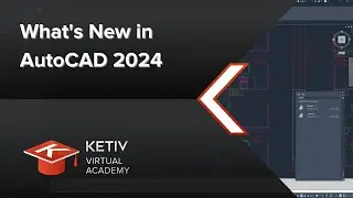 What's New in AutoCAD 2024 | KETIV Virtual Academy