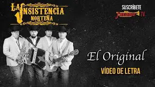 La Insistencia Norteña -  El Original -  Video De Letra