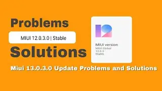 MIUI 12.0.3.0 Update Problems |MIUI 12.0.3.0 Update Problems and Solutions