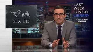 S2 E24: Sex Education, GOP debate & Whole Foods: Last Week Tonight with John Oliver