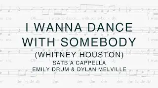 I Wanna Dance With Somebody (Whitney Houston) - SATB A Cappella - Arr. Emily Drum & Dylan Melville