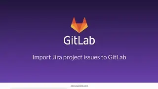 Import Jira project issues to GitLab - demonstration