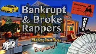 EXPOSED! Rappers Who Brag About Money Are Actually Broke and Bankrupt