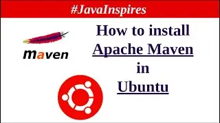 How To Install Apache Maven In Ubuntu Linux ? | Java Inspires