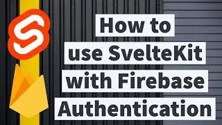 Svelte Kit with Firebase Authentication