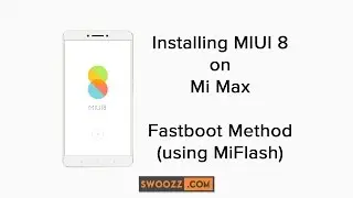 [Tutorial] Installing MIUI8 on Mi Max via Fastboot (using MiFlash)