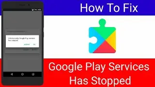 Google Play Services Keeps Stopping - Google Play Services Has Stopped Fix