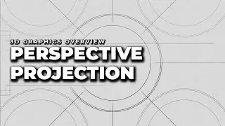 Perspective Projection | 3D Graphics Overview