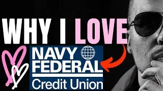 WHY I LOVE NAVY FEDERAL CREDIT UNION