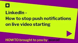 LinkedIn - How to stop push notifications on live video starting