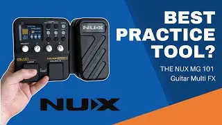 The NUX MG-101: Budget, Entry Level Multi Effects for Everyone!