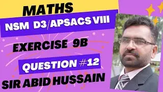 APSACS Maths Class 8 Ex 9b Q 12 || NSM D3 Exercise 9b Question 12 || Q 12 Ex 9b NSM D3 ||