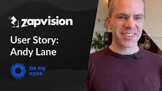 Zapvision x Be My Eyes | User Story: Andy Lane