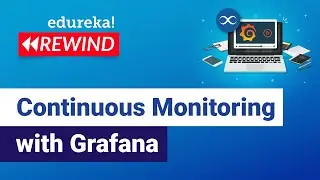 Continuous Monitoring with Grafana  | Grafana Tutorial | DevOps Training | Edureka | DevOps Rewind-2