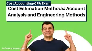 Cost Estimation Methods:  Account Analysis and Engineering Methods. Cost Accounting. CPA Exam BAR