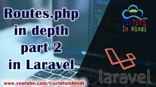 6.Laravel in Hindi : Routes.php in depth Part 2 in Laravel