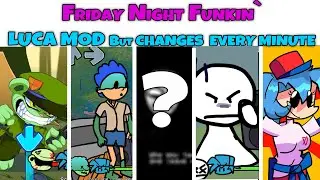 Friday Night Funkin LUCA MOD But Mod CHANGES EVERY 1 MINUTE