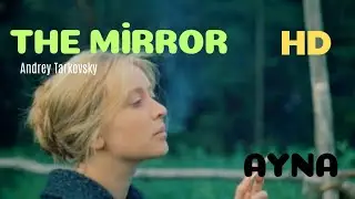 The Mirror – Ayna (Zerkalo-1975) Türkçe Altyazılı Full HD