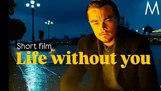 life without you by Leonardo decaprio | fan film | leonardo dicaprio movie 2024 #leonardodicaprio