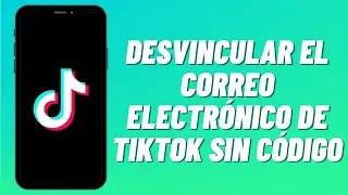 Cómo desvincular el correo electrónico de TikTok sin código