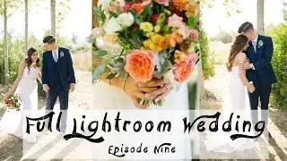 EDITING FULL WEDDING IN LIGHTROOM 6 // EP9