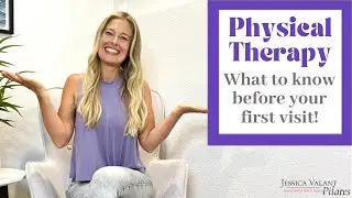 Physical Therapy - What To Know Before Your First Visit!