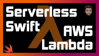 Swift AWS Lambda Tutorial | Serverless Swift | SLaM