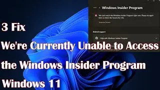 We're Currently Unable to Access the Windows Insider Program in Windows 11 - 3 Fix