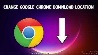 How To Change Google Chrome Download Location Windows 11