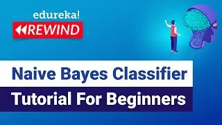 Naive Bayes Classifier Tutorial For Beginners  | Naive Bayes Algorithm | Edureka Rewind