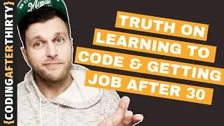 Truth About Getting a Job As a Web Developer And Learning To Code After 30