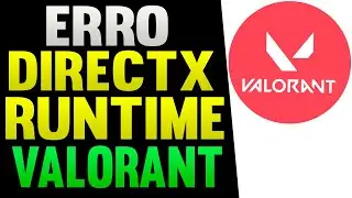 Como Resolver o ERRO DIRECTX RUNTIME no VALORANT