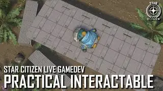 Star Citizen Live Gamedev: Practical Interactable