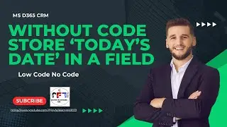 Without code, store Today's Date in the Date and Time field of MS Dynamics 365 CRM. #nocode #d365