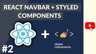 Create a React Navbar + Styled Components - React Series #2